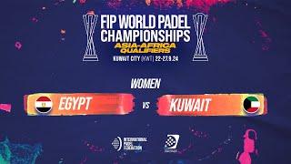  EGYPT vs KUWAIT  - Women POS 1-8 - FIP WORLD PADEL CHAMPIONSHIPS ASIA-AFRICA QUALIFIERS