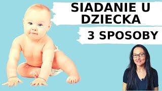 SIADANIE U DZIECKA, KIEDY I JAK POMÓC.