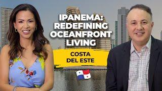 Ipanema, Redefining Oceanfront Living in Costa del Este