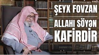 Şeyx Fovzan  - Allahı söyən kafirdir I fatvalar.com