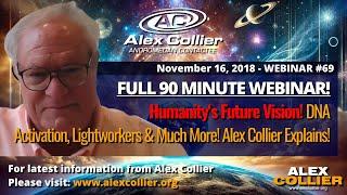 Humanity's Future Vision! Alex Collier's *FULL* 90-Minute Webinar 69 from November 2018!