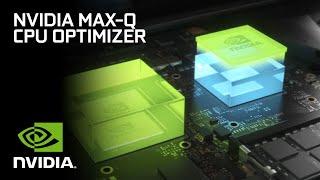 NVIDIA Max-Q | CPU Optimizer Explained