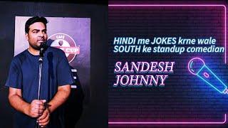 Standup Comedian From South India JO Hindi Me jokes karte hain| Sandesh Johnny