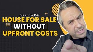 How to Fix Up Your House for Sale Without Upfront Costs | Greg Cummings