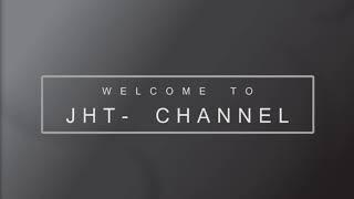 Welcome to JHT- Channel