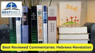 New Testament Commentaries: Best-Reviewed on Hebrews to Revelation