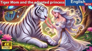 Tiger Mom and the adopted princess  Bedtime Stories Fairy Tales in English @WOAFairyTalesEnglish