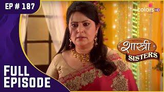 Minty और Aastha Vs Shastri Sisters | Shastri Sisters | शास्त्री सिस्टर्स | Full Episode | Ep. 187