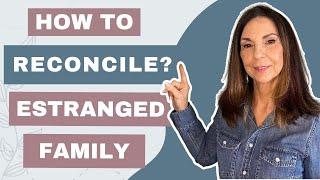 Reconnecting with Estranged Family: Three Strategies to Move Forward | Ep.54