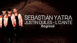 Sebastián Yatra  Justin Quiles  L Gante   Regresé (Letra Lyrics)