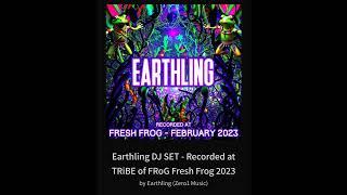 Earthling DJ SET - Recorded at TRiBE of FRoG Fresh Frog 2023 By Earthling (Zero1 Music