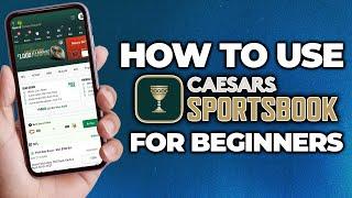 Caesars Sportsbook Tutorial for Beginners