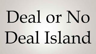 How to Pronounce ''Deal or No Deal Island''