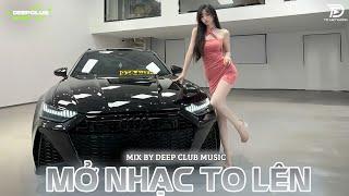 MỞ NHẠC TO LÊN  MIXSET DEEP HOUSE & HOUSE LAK TOP XU HƯỚNG 2025 - VIET DEEP 8X9X REMIX XỊN