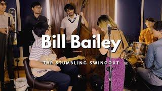 The Stumbling Swingout - Bill Bailey, Won't You Please.... Come Home?