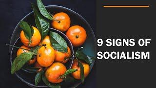 The 9 signs of Socialism - A troubling trend in the country