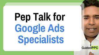 Pep Talk for Google Ads Specialists