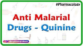 Anti malarial drugs - Quinine ( Pharmacology by Dr Rajesh Gubba )