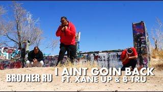 "I Aint Goin Back" Brother Ru Ft. B-Tru & Xane Up (Official Music Video) 4K