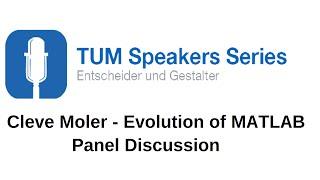 Cleve Moler - Panel Discussion TUM Speaker Series