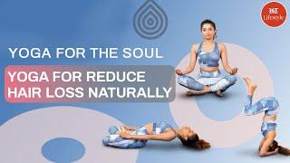 Yoga to Reduce Hair Loss Naturally | Yoga For The Soul