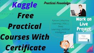 Kaggle Launch Free Practical Training With Certificate||Free Course || Practical Course