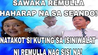 SAWAKA REMULLA HAHARAP NA SA SEANDO! NATAKOT SI KUTING SA ISINIWALAT NI REMULLA NAG SISI NA!