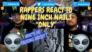 Rappers React To Nine Inch Nails "Only"!!!