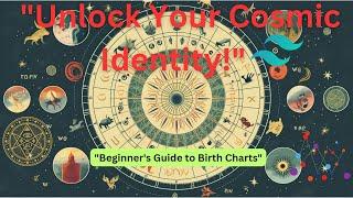 Unlock Your Cosmic Identity: A Beginner's Guide to Astrology Birth Charts