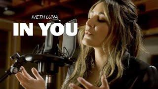 Iveth Luna - In You (Official Music Video)