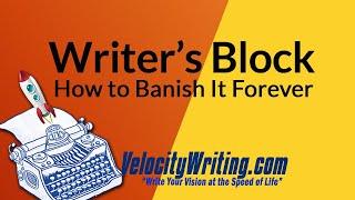 Writer's Block - You Can Banish It Forever!