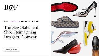 The New Statement Shoe: Reimagining Designer Footwear | #BoFMasterclass