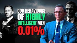 7 Odd Behaviours of Highly Intelligent Men