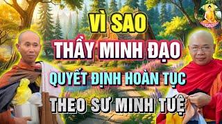 Giải mã Vì sao #Thầy Thích Minh Đạo QUYẾT ĐỊNH HOÀN TỤC để khoác y phấn tảo THEO THẦY MINH TUỆ?