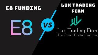 E8 Funding vs. Lux Trading Firm | Trading Prop Firm Comparison DEC 2023