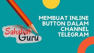 MEMBUAT INLINE BUTTON DALAM CHANNEL TELEGRAM : VERSI LAPTOP & ANDROID