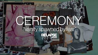 CEREMONY - "Vanity Spawned By Fear" (Official Music Video)