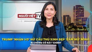 Trump 'nhận vơ' nữ cầu thủ xinh đẹp 'hâm mộ' mình, bị chồng cô này 'chỉnh'