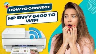 How to Connect HP Envy 6400 to Wi-Fi? | Printer Tales