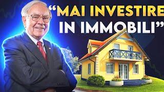 Perché Warren Buffett non investe in Immobili? La risposta ti sorprenderà