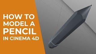 How To Model A Pencil in Cinema 4D