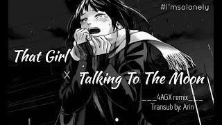 [Lyrics] That girl x Talking to the moon - 4AGX Remix || Hot Tiktok