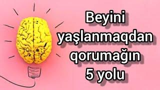 Beyini yaşlanmaqdan qorumağın 5 yolu