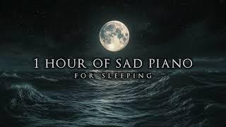 1 Hour of Sad Piano For Sleeping