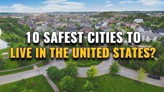 Top 10 Safest Cities to Live in the United States 2023 (With Best Quality of Life)