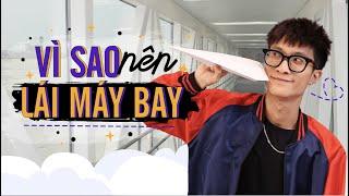 VÌ SAO NÊN LÁI MÁY BAY? | Tizi Đích Lép