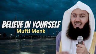 Embracing Your Value: Believe in Yourself! - Mufti Menk