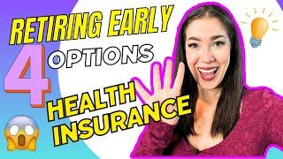 Want to Retire Early? HERE ARE 4 OPTIONS FOR HEALTH INSURANCE!