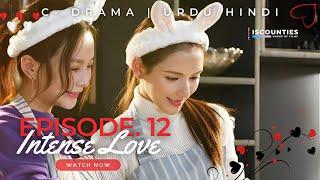 Intense Love - Episode 12 | C-Drama - Urdu/Hindi | Zhang Yu Xi - Ding Yu - Wu Yang | Streaming Now