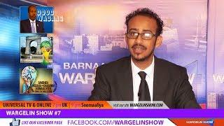 WARGELIN SHOW #7 Suaalo Madaxweynaha, Koobka Aduunka Moga, H/Dhaqanka